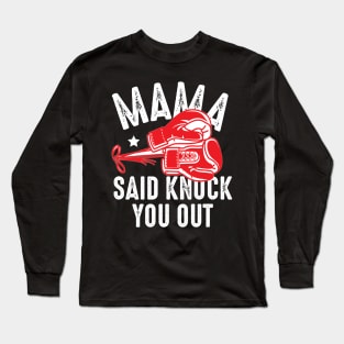 Mama said knuck you out Long Sleeve T-Shirt